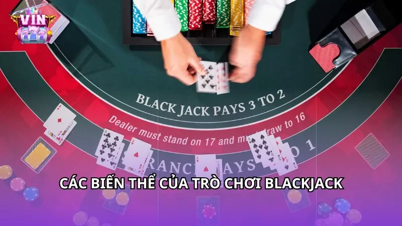 Các biến thể của trò chơi Blackjack