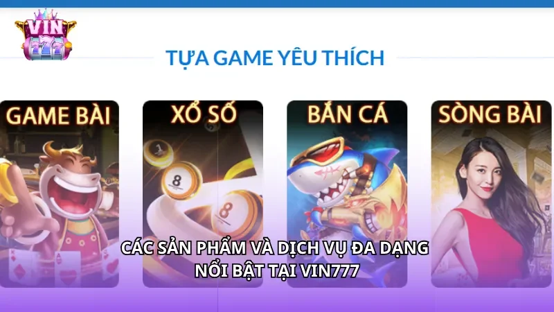 Các sản phẩm và dịch vụ đa dạng nổi bật tại Vin777 Các sản phẩm và dịch vụ đa dạng nổi bật tại Vin777