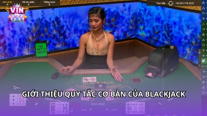 Giới thiệu quy tắc cơ bản của Blackjack