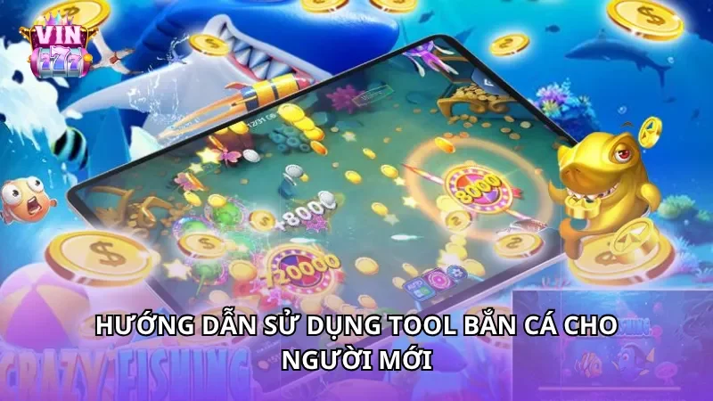 Hướng dẫn sử dụng tool bắn cá cho người mới