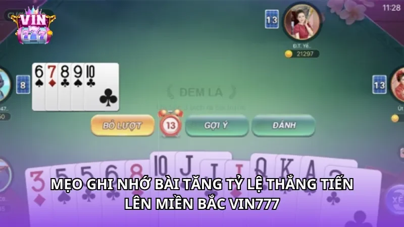 Mẹo ghi nhớ bài tăng tỷ lệ thắng Tiến lên miền Bắc Vin777